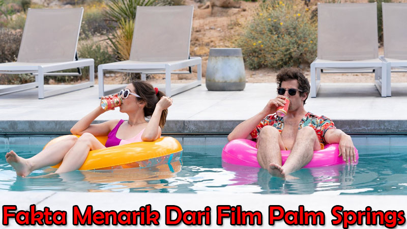 Fakta Menarik Dari Film Palm Springs
