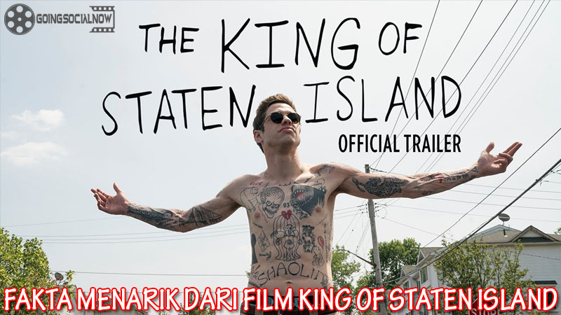 FAKTA MENARIK DARI FILM KING OF STATEN ISLAND